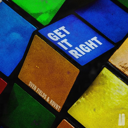 Sven Fields & KOVNT - Get It Right (Original Mix)[OUT NOW]