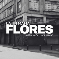 FLORES (YORXWELL MASHUP)