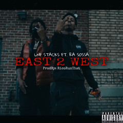 Lnf Stacks - East 2 West Ft. Ra Sossa ( HBTL ) [ProdBy: RicoRunDat]