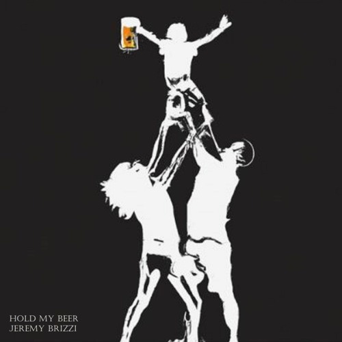 Hold My Beer