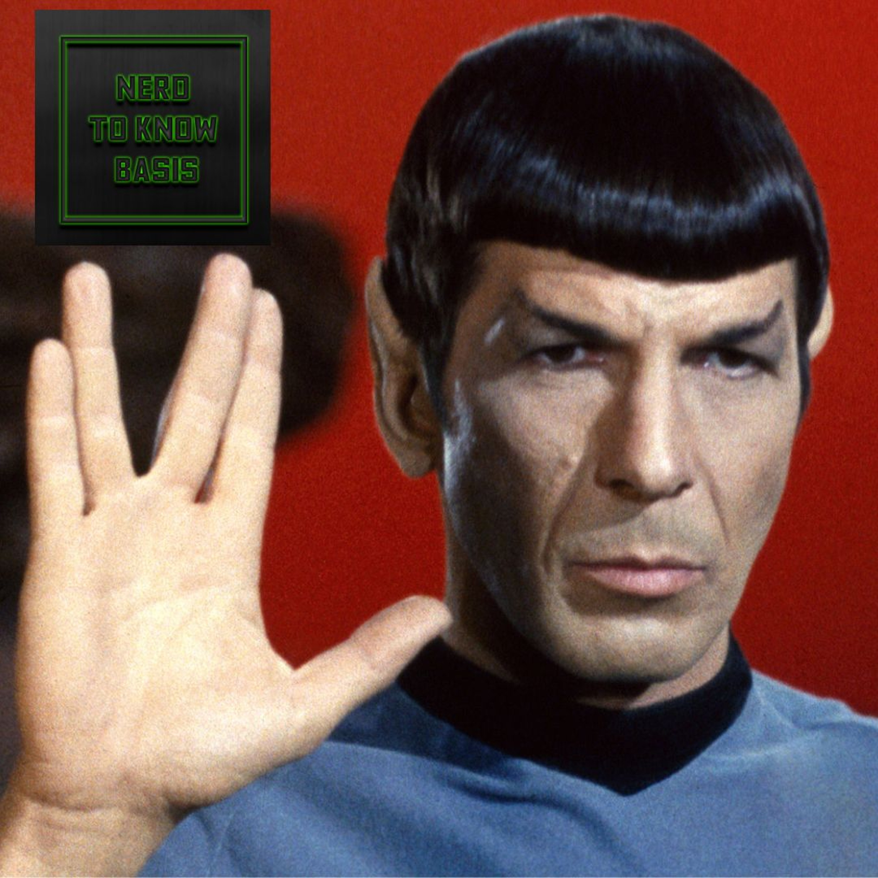 Nerd To Know Basis #193 🤓: TURN DOWN FOR SPOCK!!! (Our Star Trek Deep Dive) 🖖 episode artwork