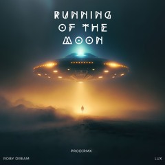 Running Of The Moon - Prod. Roby Dream & Lux