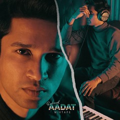 Aadat [Mixtape]