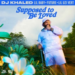 Supposed To Be Loved Feat Lil Baby, Future, Lil Uzi Vert