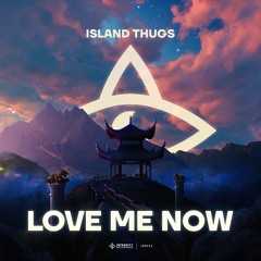 Island Thugs - Love Me Now