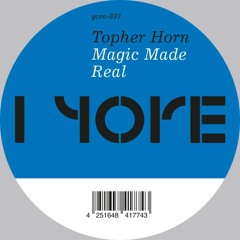 Topher Horn - Magic Made Real EP (Yore-037/4 Track 12")