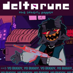 [deltarune: the otherly puppet] == > YO BUGGY, YO BUGGY, YO BUGGY, YO BUGGY, YO BU
