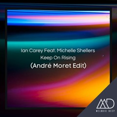 FREE DONWLOAD: Ian Carey Feat. Michelle Shellers - Keep On Rising (André Moret Edit)