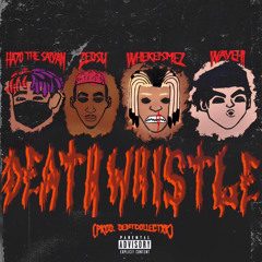 DEATH WHiSTLE! (feat. Wavehi, Zedsu, & Kiss Meta) | prod. DebtCollectxr