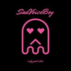SadVoiceBoy - Only Good Vibes
