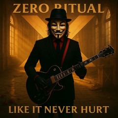 ZERO RITUAL - LIKE IT NEVER HURT - STUDIO MASTER -X- 2025