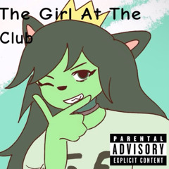 The Girl At The Club Ft. Playboy Ca$h