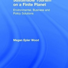 ⚡ PDF ⚡ Sustainable Tourism on a Finite Planet: Environmental, Busines