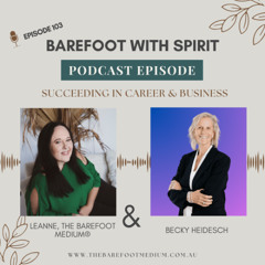 Barefoot with Spirit: Succeeding in Career and Business (Ep103)