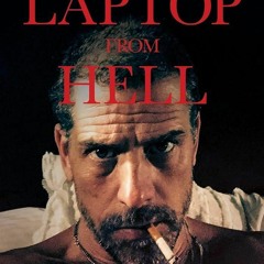 ⚡Read🔥Book Laptop from Hell: Hunter Biden, Big Tech, and the Dirty Secrets the President Tried