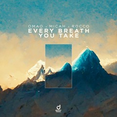 OMAO, MICAH, Rocco - Every Breath You Take