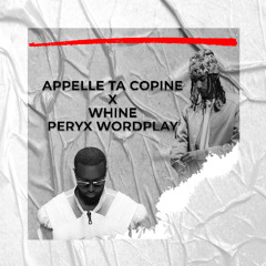 APPELLE TA COPINE X WHINE (PERYX WORDPLAY 130-102BPM)