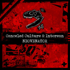 Canceled Culture & Intorean - Neovenator
