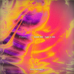Pyrate - Say U Do