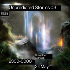 NOODS - Unpredicted Storms 03 - Bungalovv & Catnapp