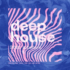 CURATED DEEP HOUSE - 2021 & Before