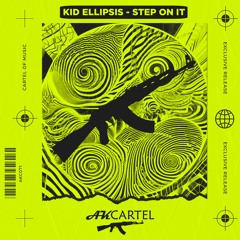 Kid Ellipsis - Step On It (Original Mix) [AK CARTEL]