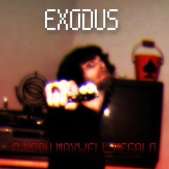 (NO AU) EXODUS - A Noah Maxwell Megalovania