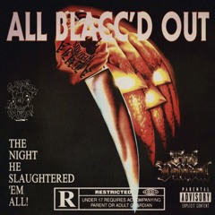 ALL BLACC'D OUT  ( Prod. EVIL MYSTIC )