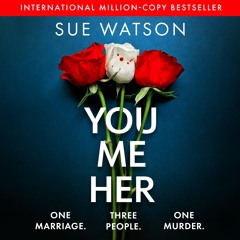 You, Me, Her by Sue Watson, narrated by Tamsin Kennard