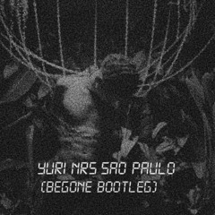 YURI NR5 - Sao Paulo (BEGONE BOOTLEG)
