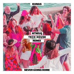 Kungs - Never Going Home (TechHouse Remix By NitNeuq)