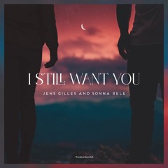 I Still Want You - Sonna Rele x Jens Giles