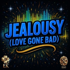 Jealousy (Love Gone Bad)