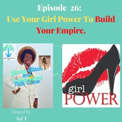 Use Your Girl Power To Build Your Empire