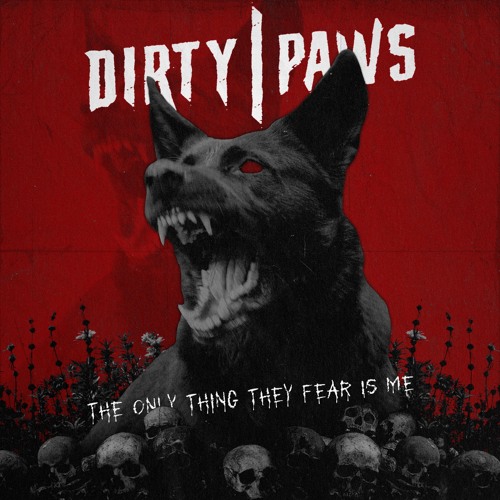 DIЯTY|PΔWS - The Only Thing They Fear Is Me