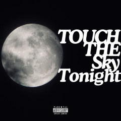 TOUCH THE SKY TONIGHT (prod. Yung Nab)