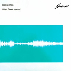 Deepah Ones - Freak (Swavé Rework)