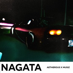 Aetherous X Musiz - NAGATA