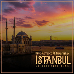 Ufuk Akyıldız -İstanbul (Catwork Afro Mix Extended) (Ft.Nino Varon)