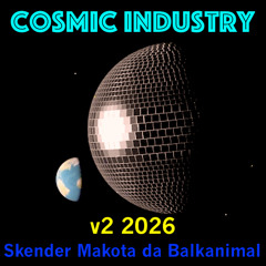 Cosmic Industry - Skender Makota da Balkanimal - v2 2026 ext dub