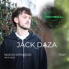 TP47 JACK DAZA | @TECHSOULAXM