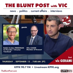 THE BLUNT POST with VIC: Guests, Rabbi Avidan Freedman + Ofer Cassif
