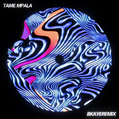 TAME IMPALA - LESS I KNOW THE BETTER (BKAYE REMIX)
