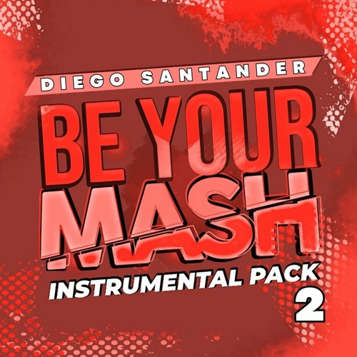 BE YOUR MASH - INSTRUMENTAL 2