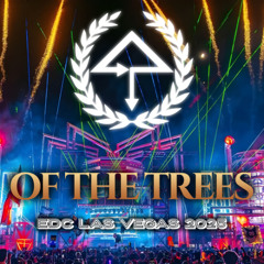 OF THE TREES - EDC 2025
