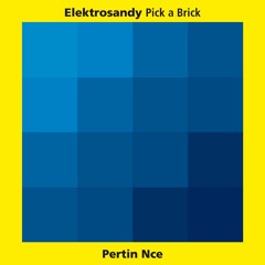 [Pertin-nce 098] Elektrosandy - Pick a Brick