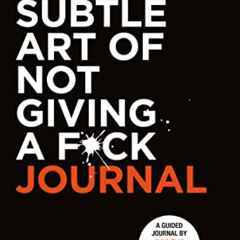 [ACCESS] PDF 📙 The Subtle Art of Not Giving a F*ck Journal by  Mark Manson [PDF EBOO