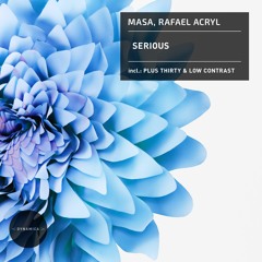 DYN151 Masa, Rafael Acryl - Serious (incl. Plus Thirty, Low Contrast Remixes)