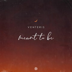 Venteris - Meant To Be
