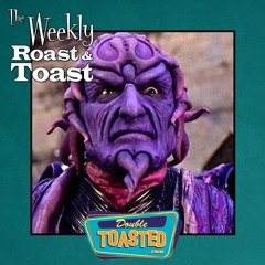 THE WEEKLY ROAST AND TOAST - 09 - 15 - 2020
